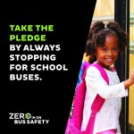 Take the pledge by always stopping for school buses.